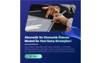 Abonelik ve Otomatik Ödeme Modeli İle Yeni Satış Stratejileri