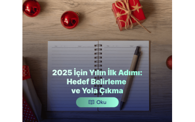 2025 İçin Yılın İlk Adımı: Hedef Belirleme ve Yola Çıkma