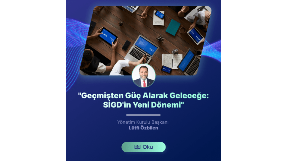 Geçmişten Güç Alarak Geleceğe: SİGD'in Yeni Dönemi