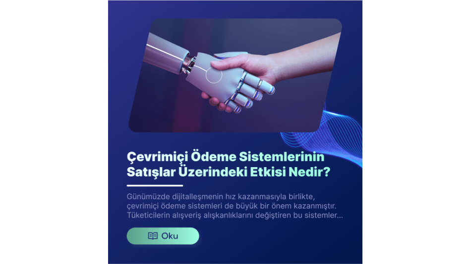 Çevrimiçi Ödeme Sistemlerinin Satışlar Üzerindeki Etkisi Nedir?