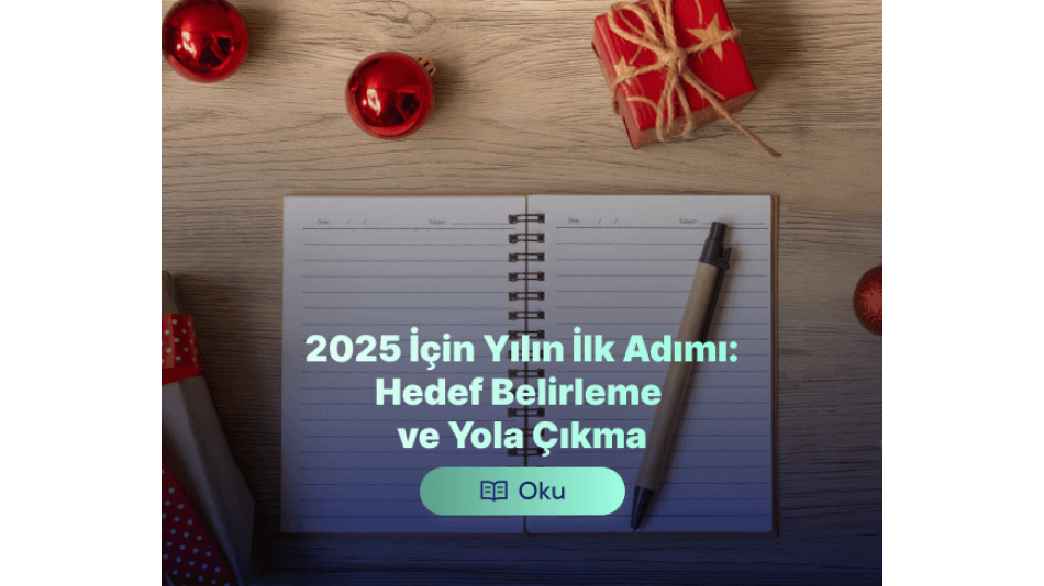 2025 İçin Yılın İlk Adımı: Hedef Belirleme ve Yola Çıkma